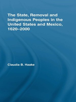 cover image of The State, Removal and Indigenous Peoples in the United States and Mexico, 1620-2000